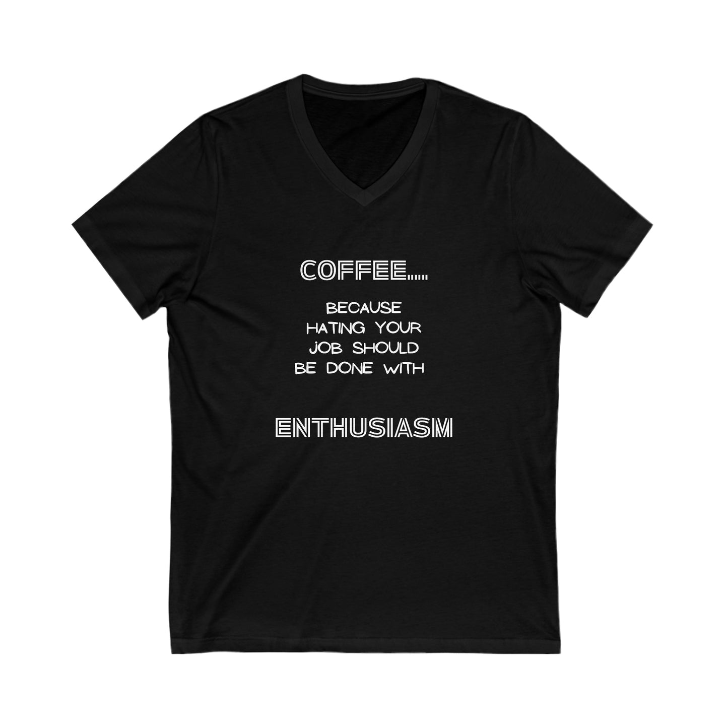 COFFEE...Because Hating Your Job Should Be Done With ENTHUSIASM