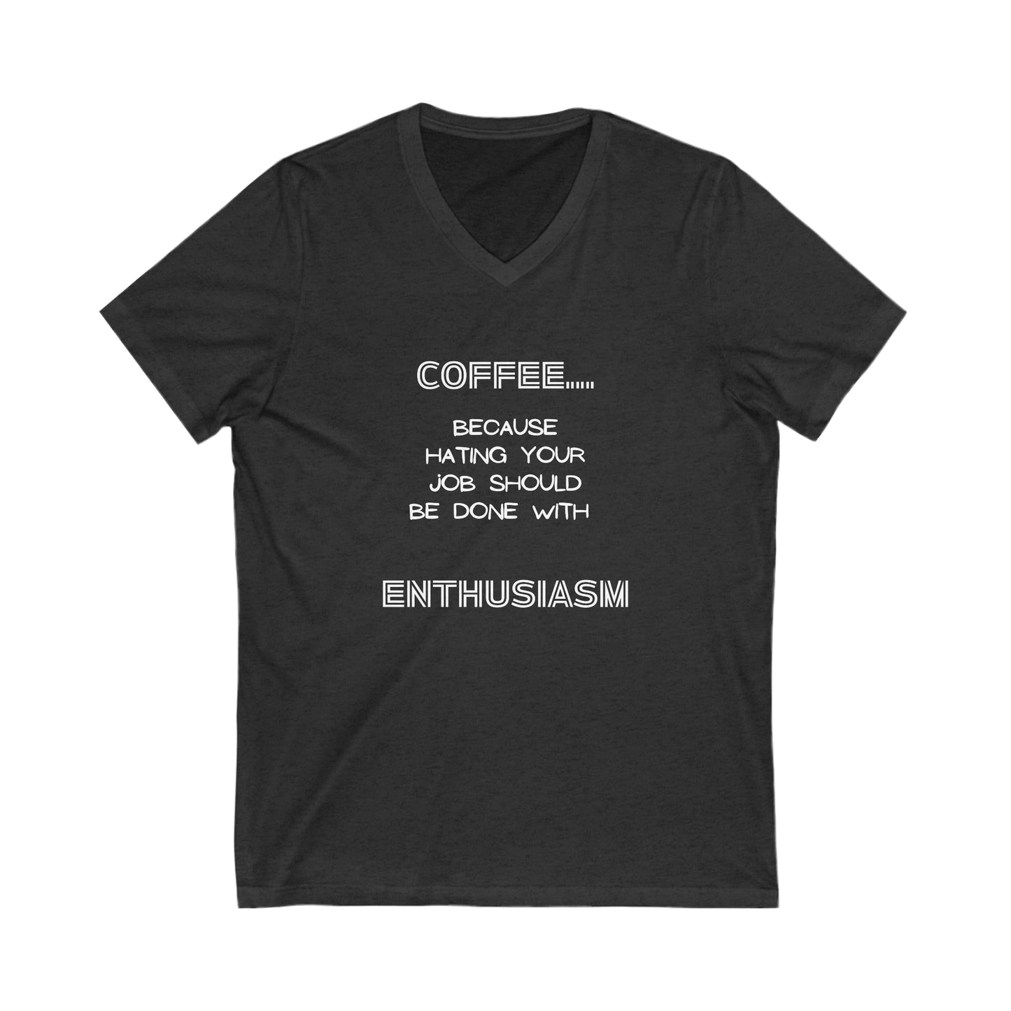 COFFEE...Because Hating Your Job Should Be Done With ENTHUSIASM