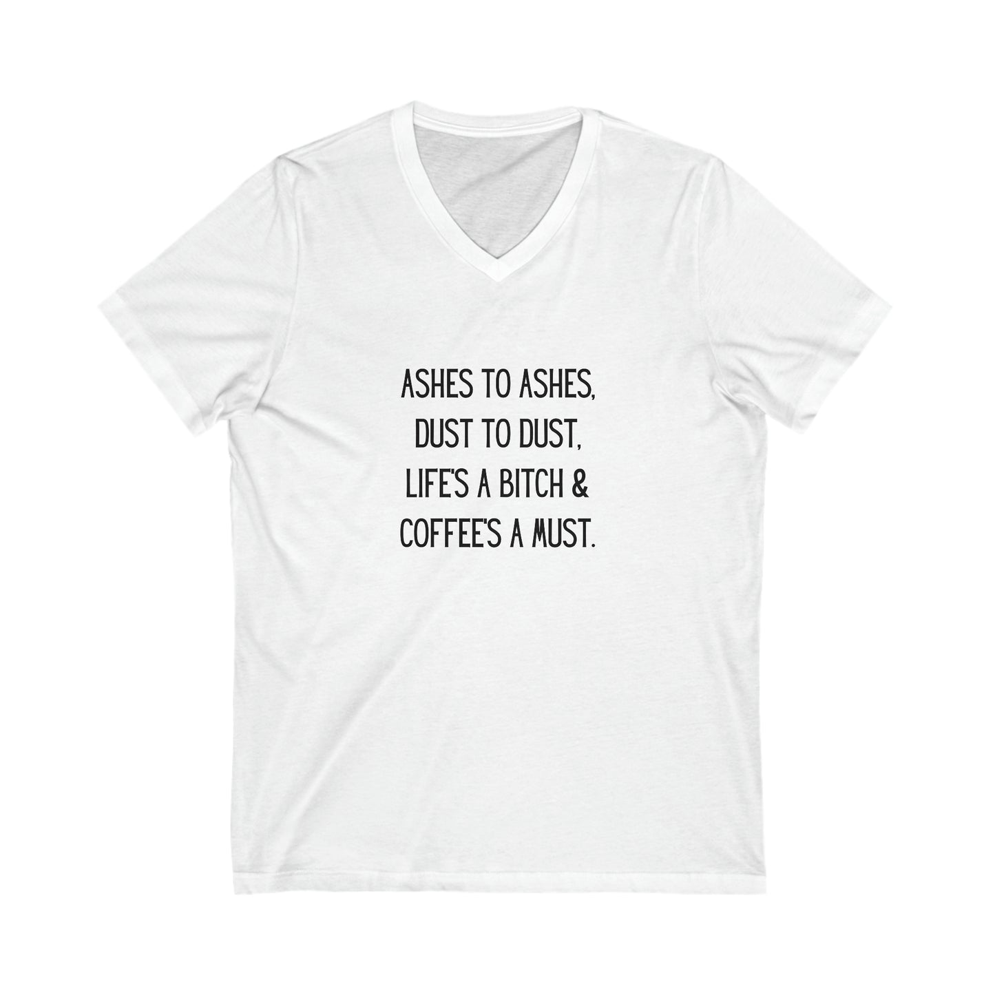 Ashes to ashes, dust to dust, life's a bitch, and coffee's a must