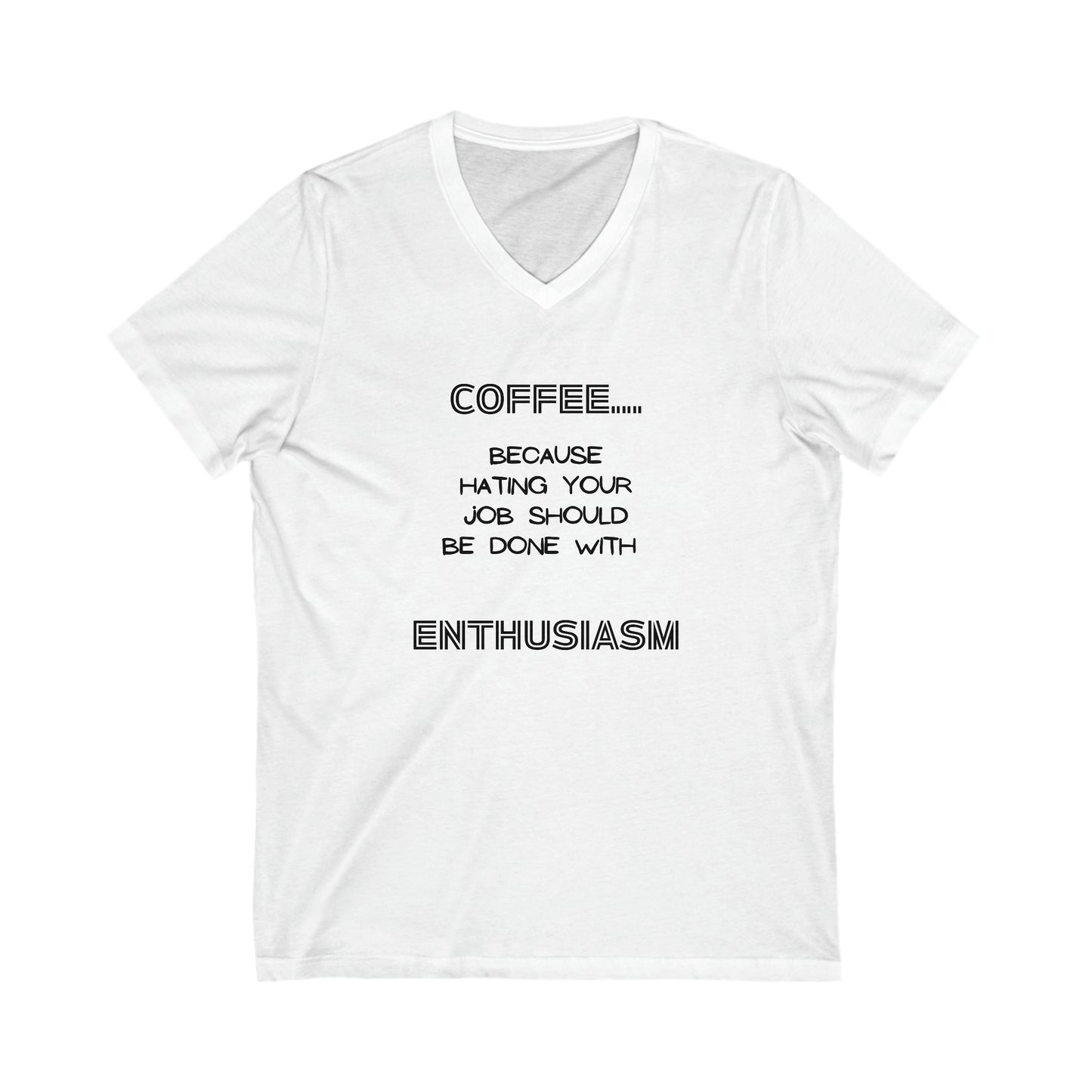 COFFEE...Because Hating Your Job Should Be Done With ENTHUSIASM