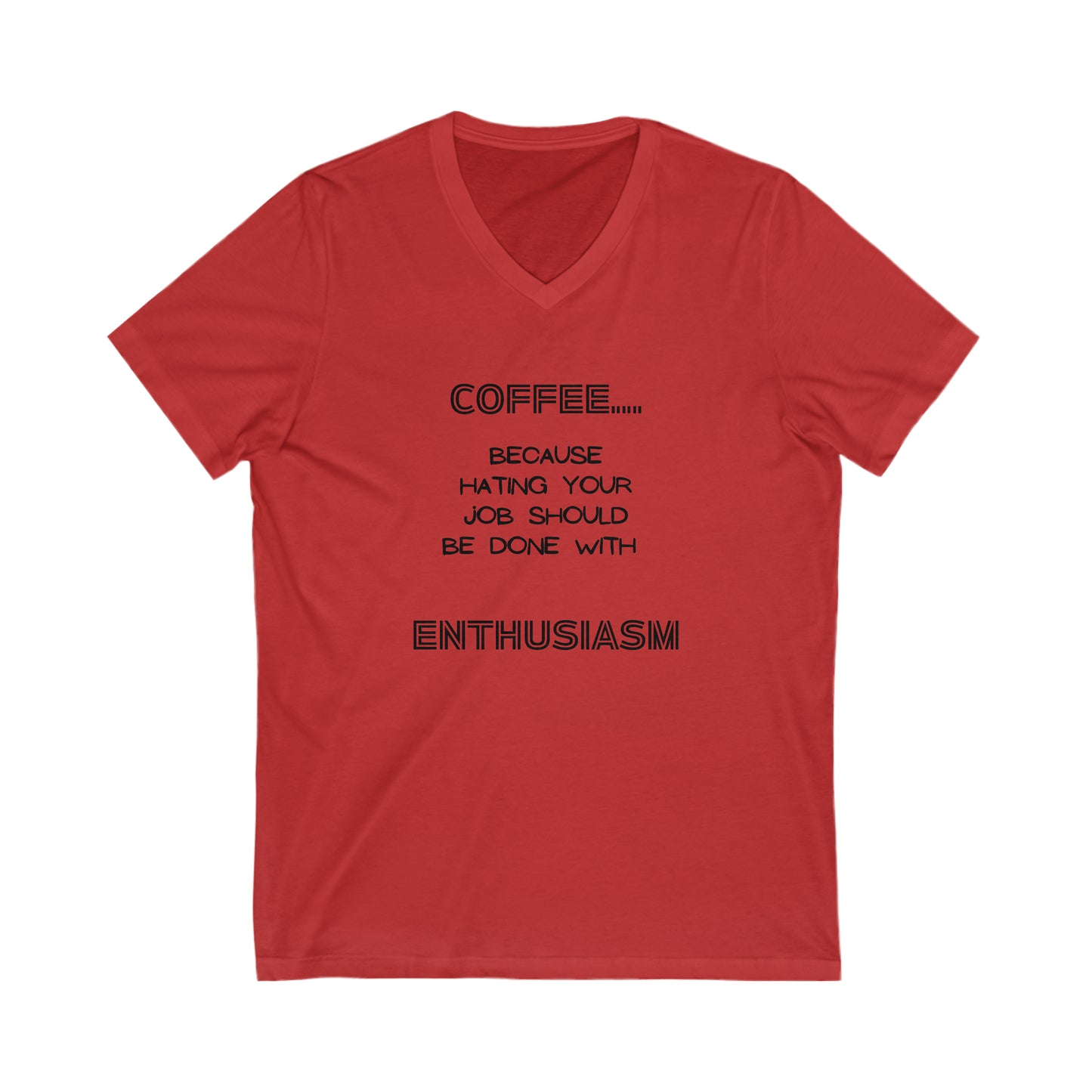 COFFEE...Because Hating Your Job Should Be Done With ENTHUSIASM