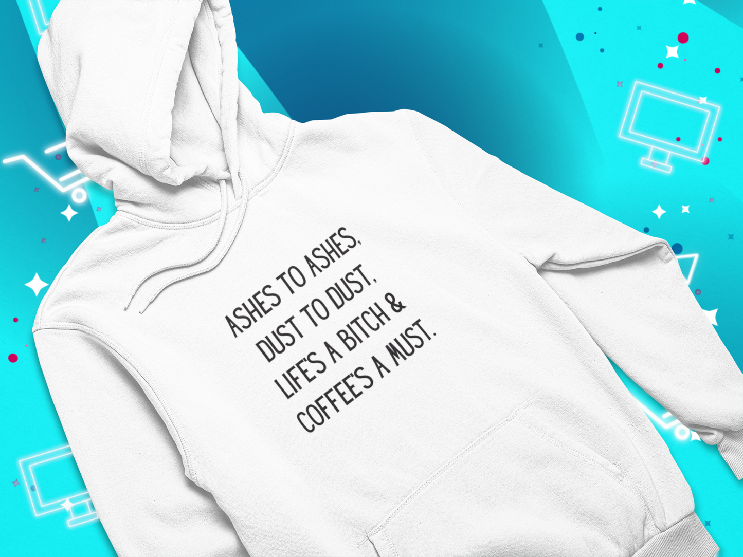 Ashes to Ashes, Dust to Dust, Life's a Bitch, and Coffee's A Must