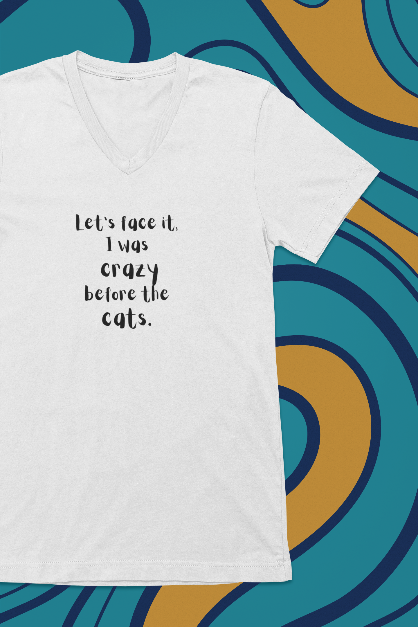 Let's Face It, I Was Crazy Before the Cats