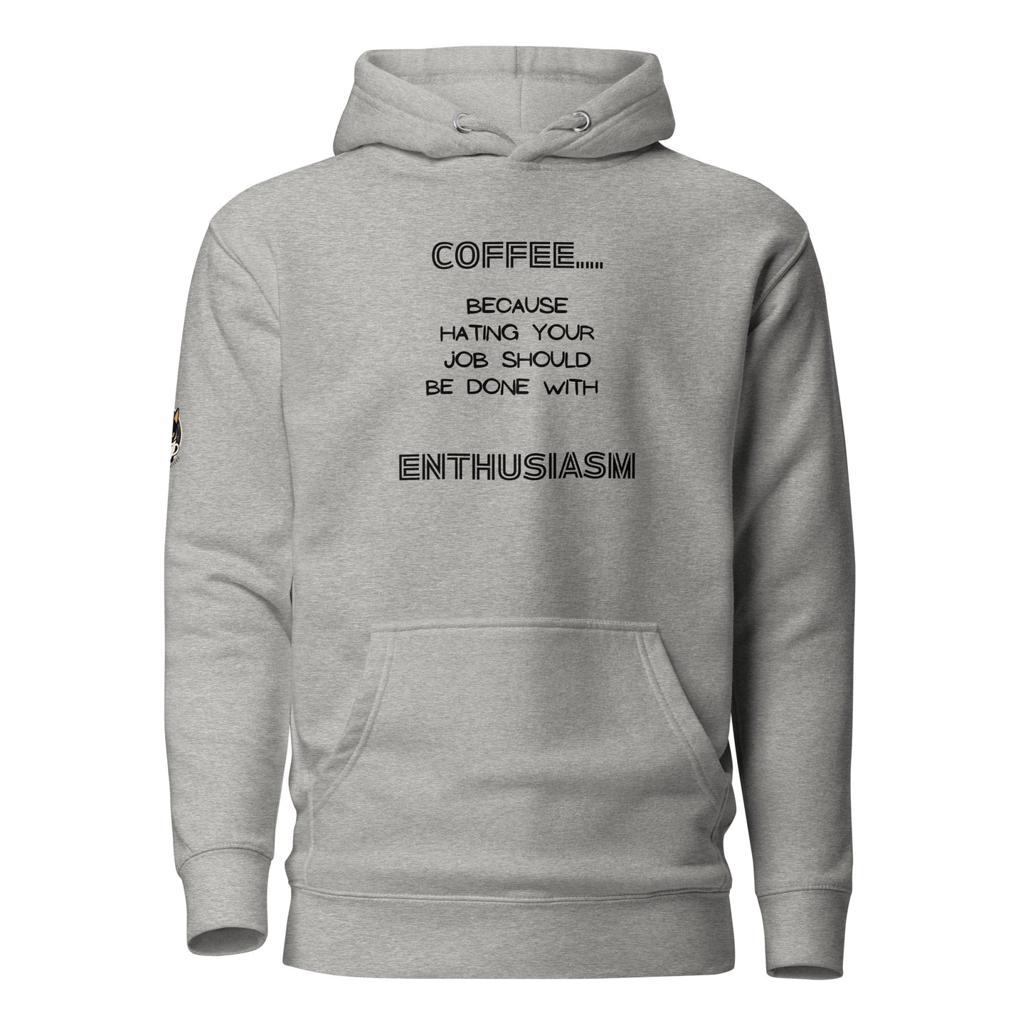 COFFEE...because hating your job should be done with ENTHUSIASM
