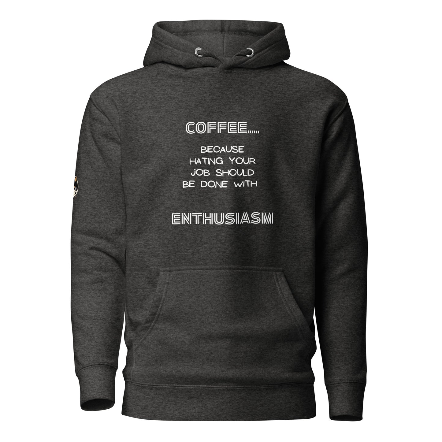 COFFEE...because hating your job should be done with ENTHUSIASM
