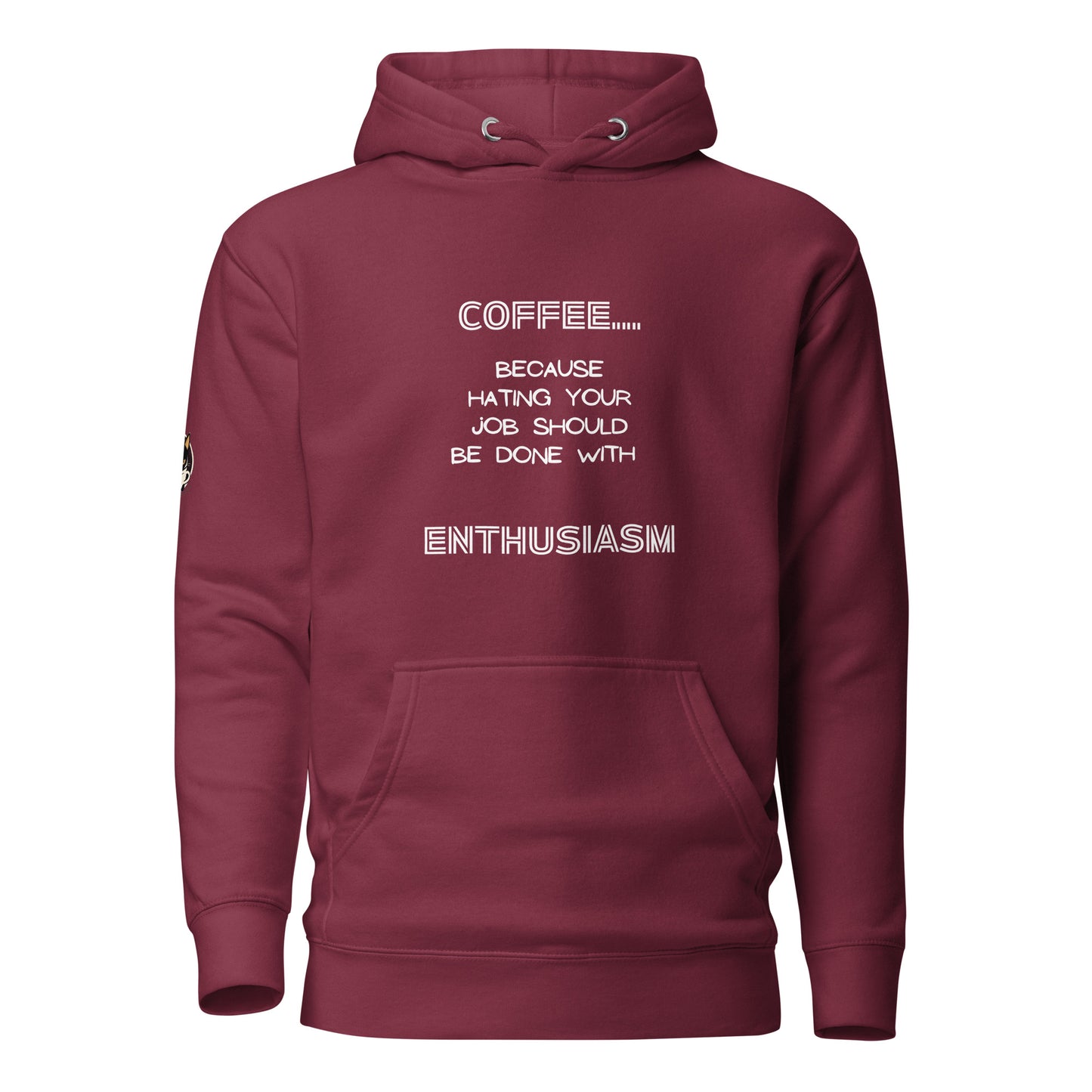 COFFEE...because hating your job should be done with ENTHUSIASM