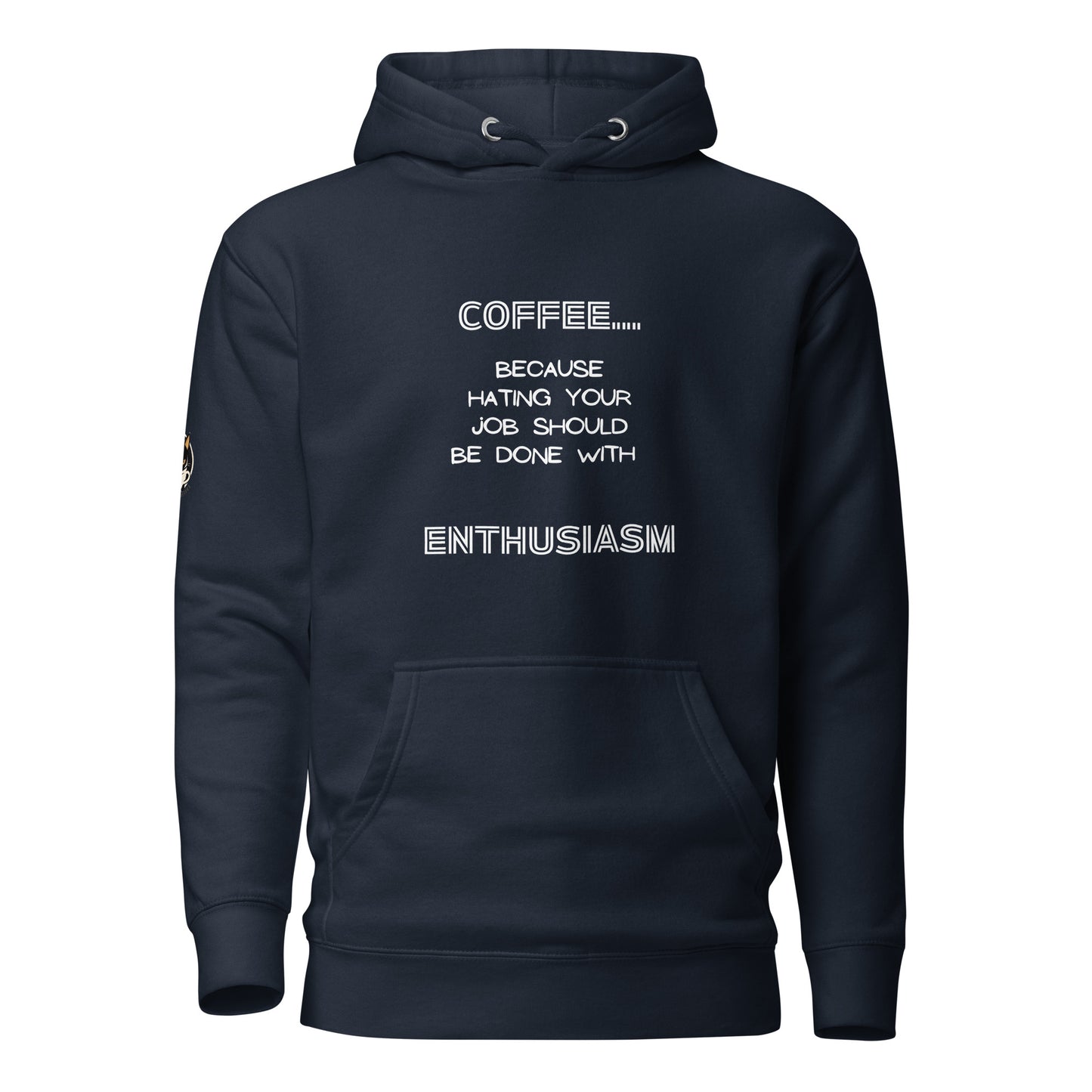 COFFEE...because hating your job should be done with ENTHUSIASM