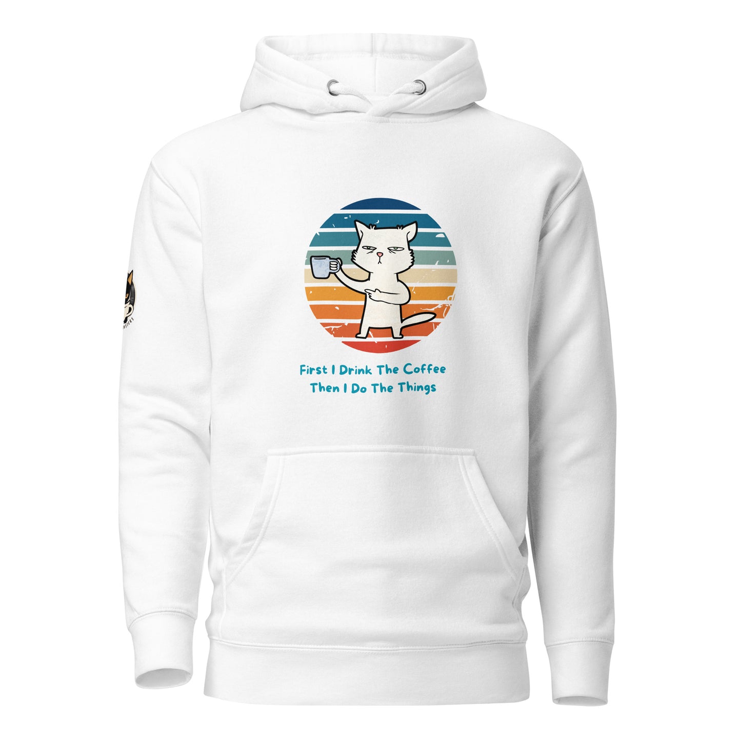 First I Drink the Coffee Hoodie White