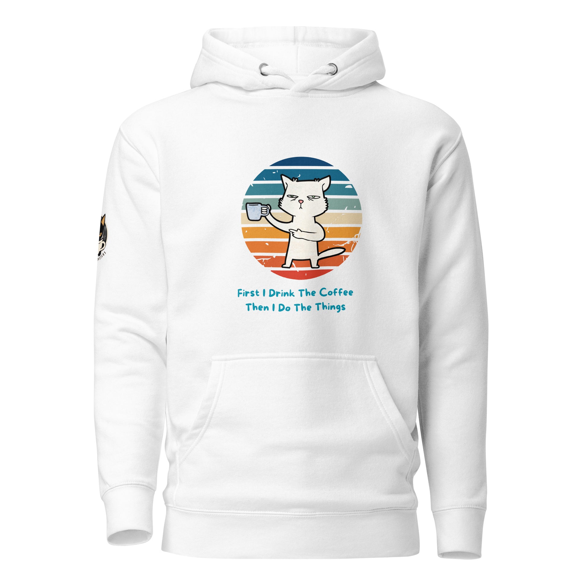 First I Drink the Coffee Hoodie White