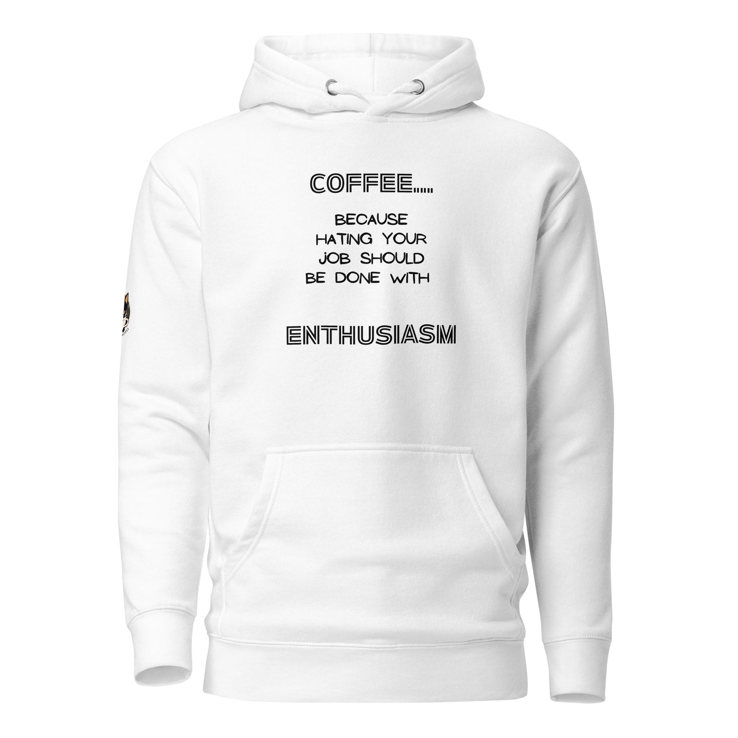 COFFEE...because hating your job should be done with ENTHUSIASM