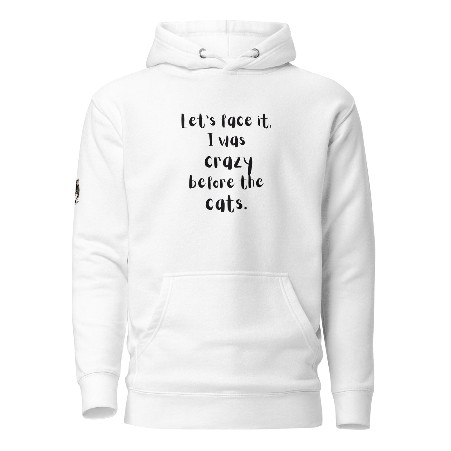 Let's Face It. I Was Crazy Before The Cats.