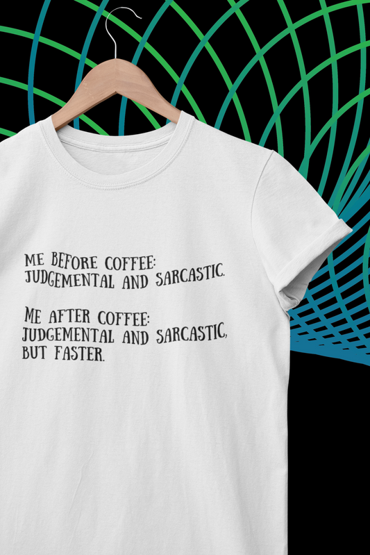 Me Before Coffee: Judgmental and Sarcastic